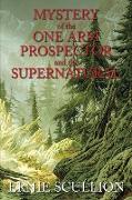 Mystery of the One Arm Prospector and the Supernatural