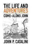 The Life and Adventures of Come-Along John