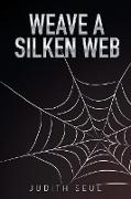 Weave a Silken Web