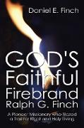 God's Faithful Firebrand Ralph G. Finch
