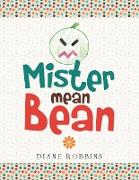 Mister Mean Bean