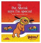 The Pet Shrink Says I'm Special