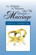 The Majesty the Mystery and the Mission of Marriage