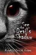 See the Devil's Shadow