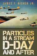 Particles in a Stream D-Day and After