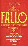 Fallo. Il futuro è nelle tue mani. Teorie inutili ed esercizi pratici per vincere le paranoie ed essere vergognosamente felici