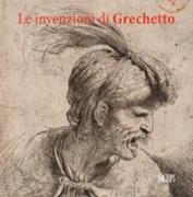 Le invenzioni del Grechetto. Catalogo della mostra (Torino, 22 giugno 2017-21 gennaio 2018)