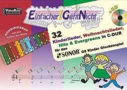 Einfacher!-Geht-Nicht: 32 Kinderlieder, Weihnachtslieder, Hits & Evergreens in C-DUR - für das SONOR® GS Kinder Glockenspiel mit CD