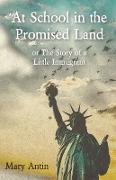 At School in the Promised Land, or, The Story of a Little Immigrant