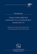 L’organisation régionale conventionnelle à l’aune du droit constitutionnel