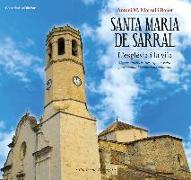 Santa Maria de Sarral: l'església i la vila : Context històric, descripció, valor patrimonial i connexions culturals