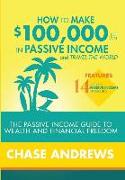 How to Make $100,000 per Year in Passive Income and Travel the World