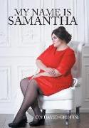 MY NAME IS SAMANTHA