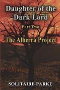 Daughter of the Dark Lord, Part Two, the Alberra Project