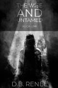 The Wise and Untamed: Book One