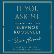 If You Ask Me: Essential Advice from Eleanor Roosevelt