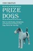 Prize Dogs - Their Successful Housing, Management, and Preparation for Exhibition from Puppy-Hood to the Show Ring