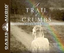 A Trail of Crumbs (Library Edition): A Novel of the Great Depression