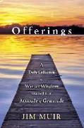 Offerings: A Daily Collection of Wit and Wisdom Wrapped in an Attitude of Gratitude