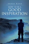 How to Be a Good Inspiration