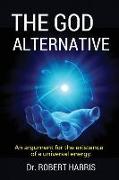 The God Alternative: An Argument for the Existence of a Universal Intelligence