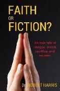 Faith or Fiction?