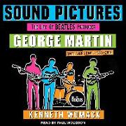 Sound Pictures: The Life of Beatles Producer George Martin, the Later Years, 1966â "2016