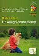 Un amigo como Henry : la impactante historia de un niño autista y su perro : un relato de superación