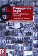 Propaganda ilegal. Itinerario de prisiones 1972-1975