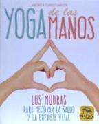 Yoga de las manos : los mudras para mejorar la salud y la energía vital