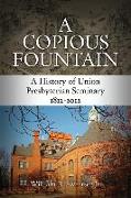 A Copious Fountain: A History of Union Presbyterian Seminary, 1812-2012