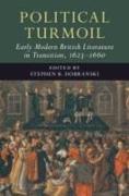 Political Turmoil: Early Modern British Literature in Transition, 1623-1660: Volume 2