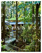 Kengo Kuma: Portland Japanese Garden