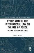 Cyber Attacks and International Law on the Use of Force