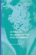 Inventing Religion in the Persian Empire