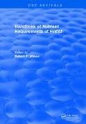 Revival: Handbook of Nutrient Requirements of Finfish (1991)