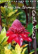 Tropische Blumen Costa Ricas (Tischkalender 2019 DIN A5 hoch)