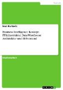 Business Intelligence Konzept. IT-Infrastruktur, Data Warehouse Architektur und BI-Frontend