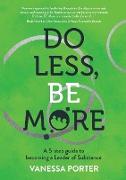 Do Less, Be More