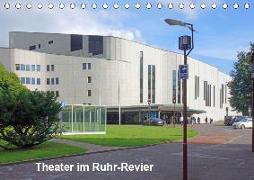 Theater im Ruhr-Revier (Tischkalender 2019 DIN A5 quer)