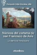 Núcleos del carisma de san Francisco de Asís : la identidad franciscana