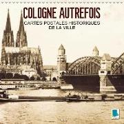 Cologne autrefois - Cartes postales historiques de la ville (Calendrier mural 2019 300 × 300 mm Square)