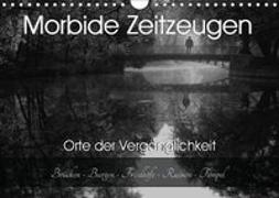 Morbide Zeitzeugen - Orte der Vergänglichkeit (Wandkalender 2019 DIN A4 quer)