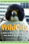 Wild City: A Guide to Nature in Urban Ontario, from Termites to Coyotes