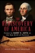 The Rediscovery of America: Essays by Harry V. Jaffa on the New Birth of Politics