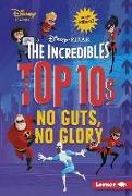 The Incredibles Top 10s: No Guts, No Glory