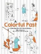 Colorful Past: A Coloring Book of Church History Through the Centuries