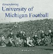 Remembering University of Michigan Football