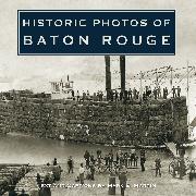 Historic Photos of Baton Rouge