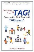 Don't Nag... Tag!: Success the First Time with Tagteach